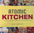 Atomic Kitchen. By Brian S. Alexander. (2004)
