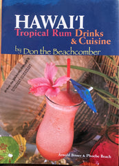 Hawai'i Tropical Rum Drinks & Cuisine. By Don the Beachcomber. (2004)