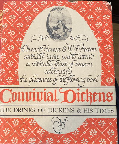 Convivial Dickens: the Drinks of Dickens & His Times. By E. Hewett & W. F. Axton. (1983)