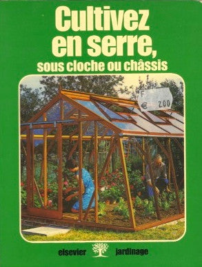 [Kitchen Garden]  {French}  Cultivez en Serre, sous cloche ou chassis.  Text by Roger Grounds.  [1978].