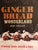 Ginger Bread Wonderland.  By Mima Sinclair.  [2015].