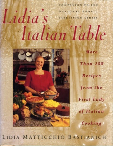 (Inscribed!)  Lidia's Italian Table, More than 200 recipes from the first lady of Italian Cooking.  By Lidia M. Bastianich.  [1998].