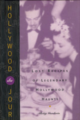(Signed!)  Hollywood du Jour, Lost Recipes of Legendary Hollywood Haunts.  By Betty Goodwin.  [1993].