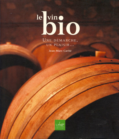 Le Vin Bio.  Jean-Marc Carité.  [2005].