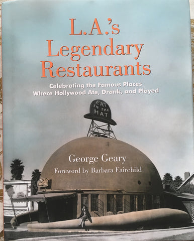 L. A.'s Legendary Restaurants. By George Geary. [2016].