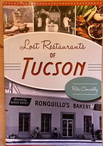 Lost Restaurants of Tucson. By Rita Connelly. [2015]