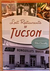 Lost Restaurants of Tucson. By Rita Connelly. [2015]