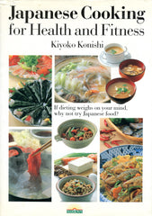 (Japan)  Japanese Cooking for Health and Fitness.  By Kiyoko Konishi.  [1984].