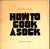 Mike Roy's Kids:  How to Cook a Sock.  [1974].