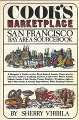 (San Francisco)  Cook's Marketplace, San Francisco Bay Area Sourcebook.  By Sherry Virbila.  [1982].