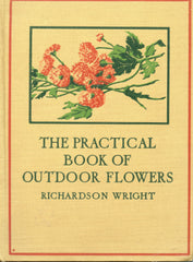 (Gardening)  The Practical Book of Outdoor Flowers.  By Richardson Wright.  [1924].