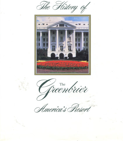 (Hotel History)  The History of The Greenbriar, America's Resort.  By Robert S. Conte.  [1991].