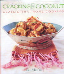 (Thai)  Cracking the Coconut, Classic Thai Home Cooking.  By Su-Mei Yu.  [2000].