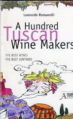 (Wine)  {Italy}  A Hundred Tuscan Wine Makers.  By Leonardo Romanelli.  [1999].
