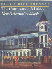 (New Orleans)  The Commander's Palace, New Orleans Cookbook.  By Ella & Dick Brennan.  [1984].