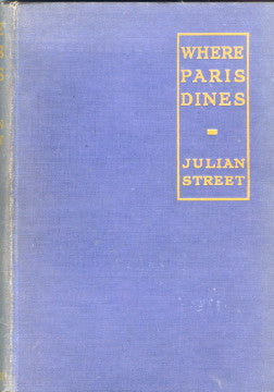 (Paris)  Where Paris Dines.  By Julian Street.  [1929].