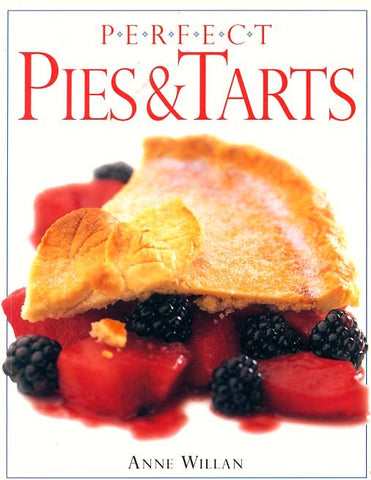 Perfect Pies and Tarts.  By Anne Willan.  [1998].