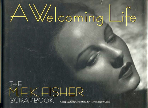 (MFK Fisher) A Welcoming Life. [1997].