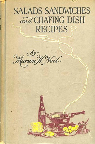 Salads, Sandwiches and Chafing Dish Recipes.  By Marion H. Neil.  [1916].