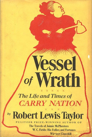 Vessel of Wrath: The Life & Times of Carry Nation.  [1966].