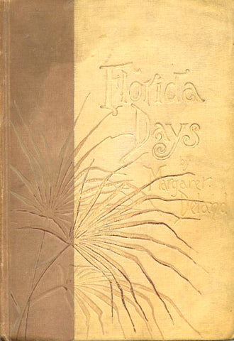 Florida Days.  By Margaret Deland. [1889].