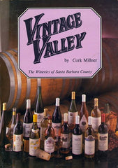 Vintage Valley.  The Wineries of Santa Barbara County. By Cork Millner. [1983].