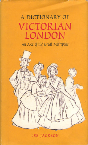 A Dictionary of Victorian London.  By Lee Jackson.  [2006].