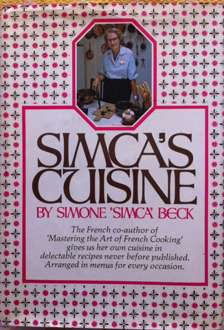 (Inscribed)  Simca's Cuisine.  By Simone "Simca" Beck, in collaboration with Patricia Simon.  [1972].