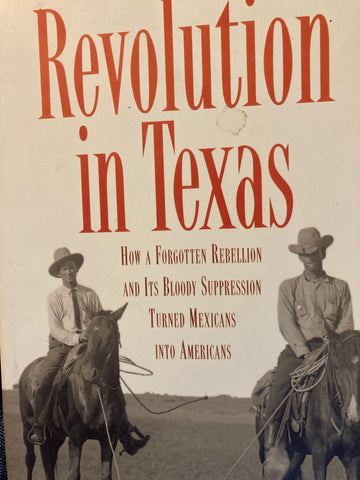 Revolution in Texas. How a forgotten rebellion and its bloody suppression turned Mexicans into Americans. By Benjamin H. Johnson. (2003)