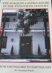 Joaquin Castro Adobe in the Twentieth Century : from Earthquake to Earthquake. By Suzanne Paizis. (2002)