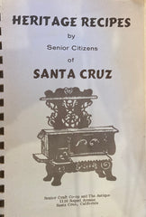 Heritage Recipes by Senior Citizens of Santa Cruz. Senior Craft Co-op and The Antique. (1970s)