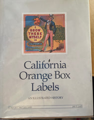 California Orange Box Labels. An Illustrated History. By Gordon T. McClelland & Jay T. Last. (1985)