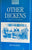 Other Dickens. Pickwick to Chuzzlewit. By John Bowen. (2000)