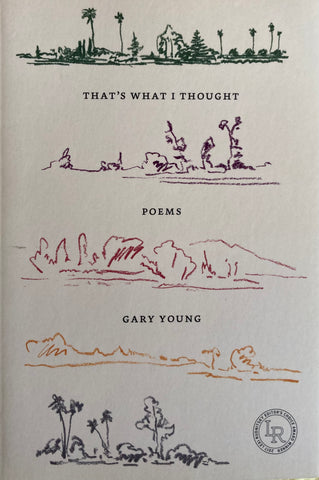 That's What I Thought. Poems. By Gary Young. (2018)