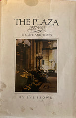 (New York) The Plaza, 1907 - 1967. Its Life and Times. By Eve Brown. (1967)