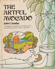 (Gardening) The Artful Avocado. By John Canaday. (1973)