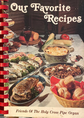 (Holy Cross Catholic Church, Santa Cruz) Our Favorite Recipes. By the Friends of the Holy Cross Pipe Organ. (1984)