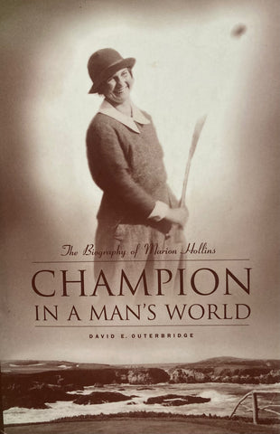 (Santa Cruz) Champion in a Man's World. The Biography of Marion Hollins. By David E. Outerbridge. (1998)