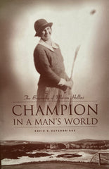 (Santa Cruz) Champion in a Man's World. The Biography of Marion Hollins. By David E. Outerbridge. (1998)