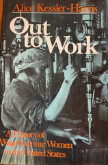 Out to work. A history of wage-earning women in the U.S. By Alice Kessler-Harris. (1982)