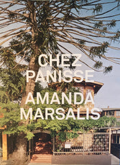 (Chez Panisse) Amanda Marsalis. 1st ed. One of 2,000 copies. (2016)