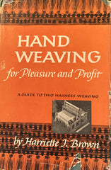 Hand Weaving for Pleasure and Profit. By Harriette J. Brown. (1952)