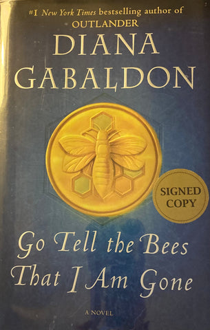(Signed) Go Tell the Bees That I am Gone. By Diana Gabaldon. (2021) 1st ed.