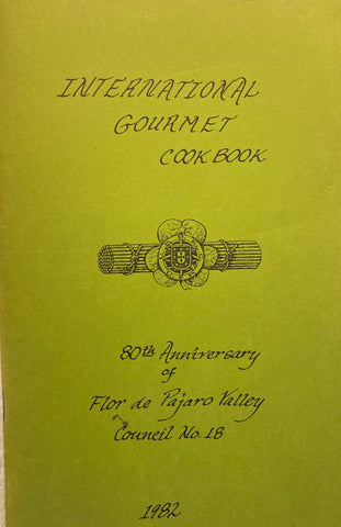 International Gourmet Cook Book. 80th Anniv. of Flor de Pajaro Valley Council No. 18. (1982)