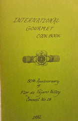 International Gourmet Cook Book. 80th Anniv. of Flor de Pajaro Valley Council No. 18. (1982)