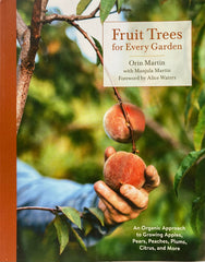 (Signed) Fruit Trees for Every Garden. By Orin Martin. With, Manjula Martin. (2019)