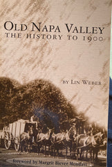 (Wine) Old Napa Valley. The History to 1900. By Lin Weber. Foreword by Margrit Biever Mondavi. (1998)