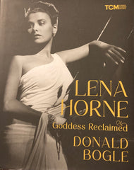 Lena Horne, Goddess Reclaimed. By Donald Bogle. (2023)