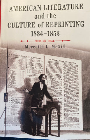 (Dickens) American Literature and the Culture of Reprinting 1834-1853. By Meredith L. McGill. (2003)