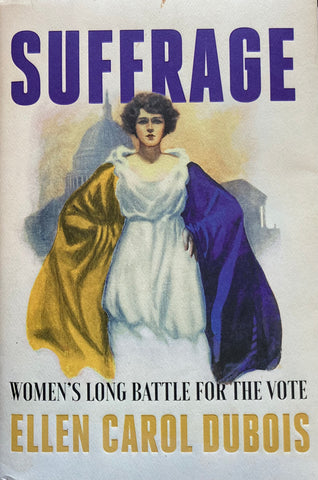 (Inscribed) Suffrage. Women's Long Battle for the Vote. By Ellen Carol Dubois. (2020)